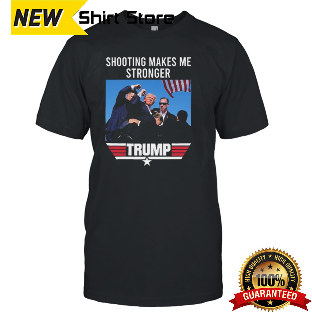 Donald Trump Shooting Makes Me Stronger Trump T-shirt