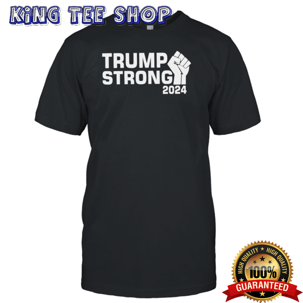 Donald Trump Strong 2024 shirt