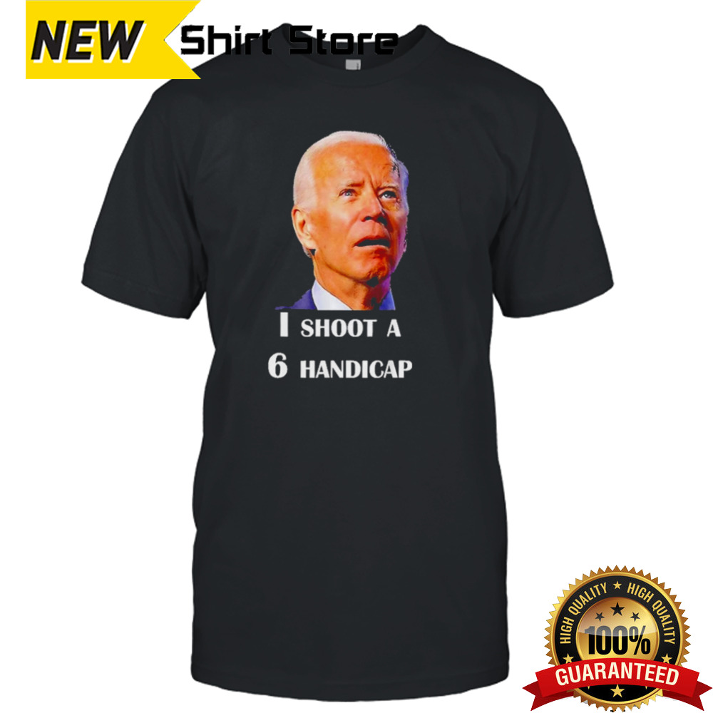 Funny Joe Biden I Shoot A 6 Handicap In Golf Debate 2024 T-Shirt