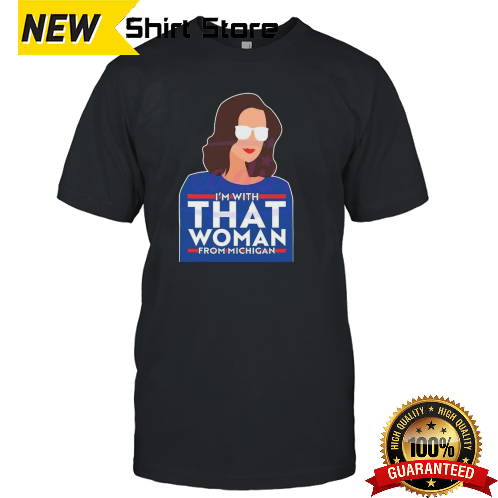 Gov Whitmer I’m With That Woman From Michigan T-shirt