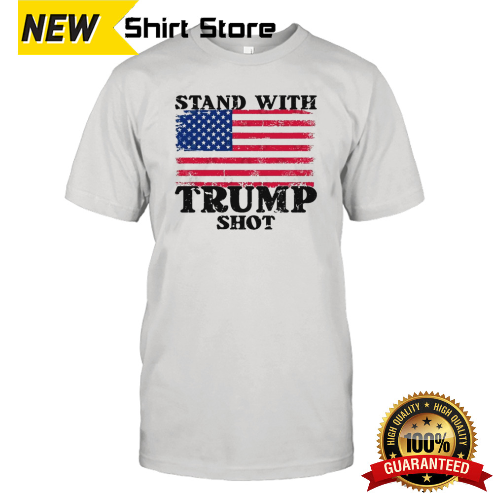 I Stand With Trump Shot Usa Flag T-Shirt