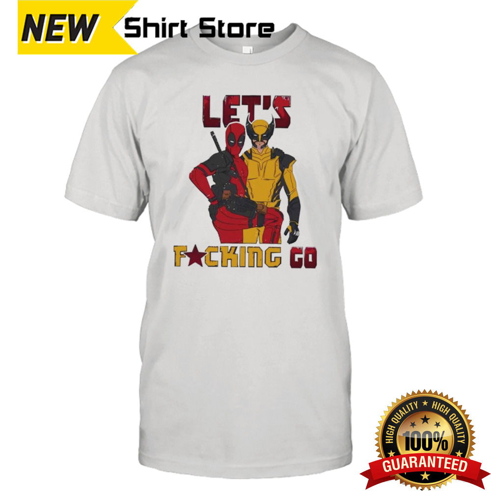 Let’s fucking go Deadpool and Wolverines shirt