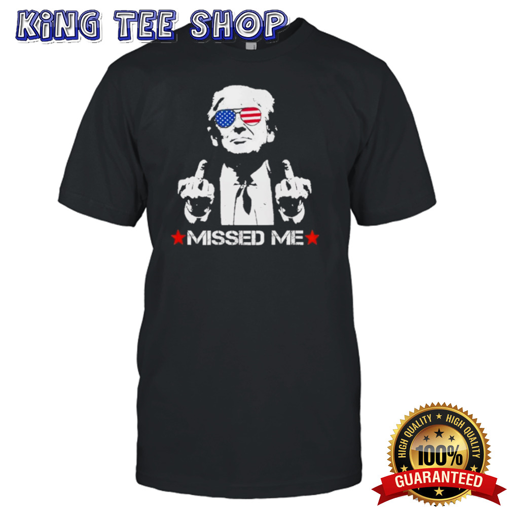 Missed Me Pro Trump 2024 T-Shirt