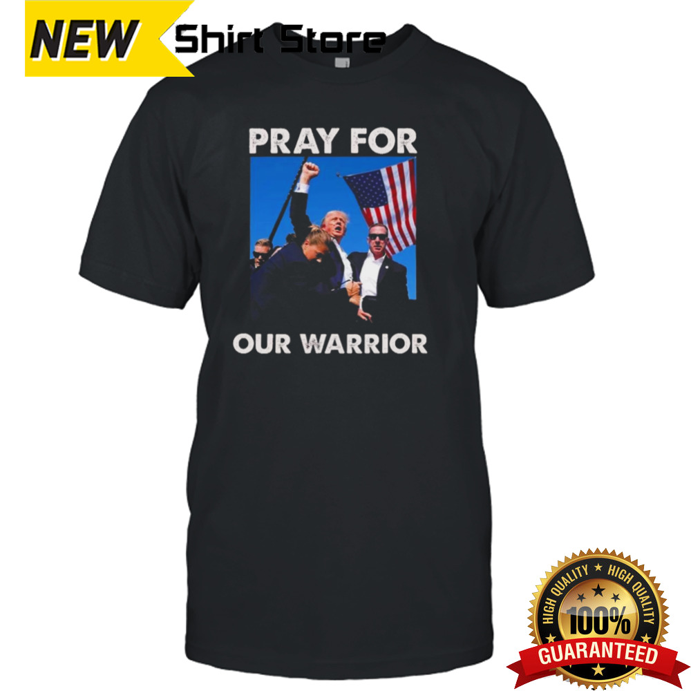 Pray For Our Warrior Pray For Trump Trending Trump Was Just Shot At T-shirt