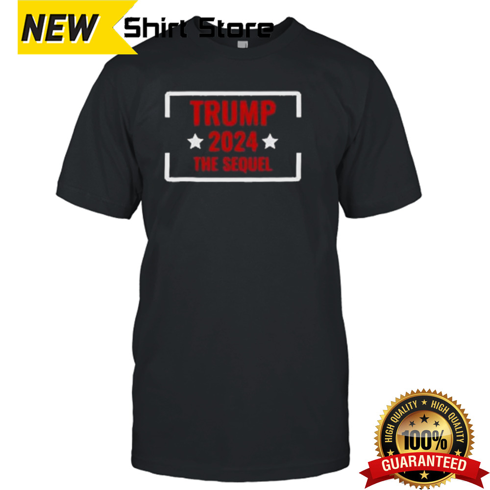 President Trump 2024 The Sequel T-shirt