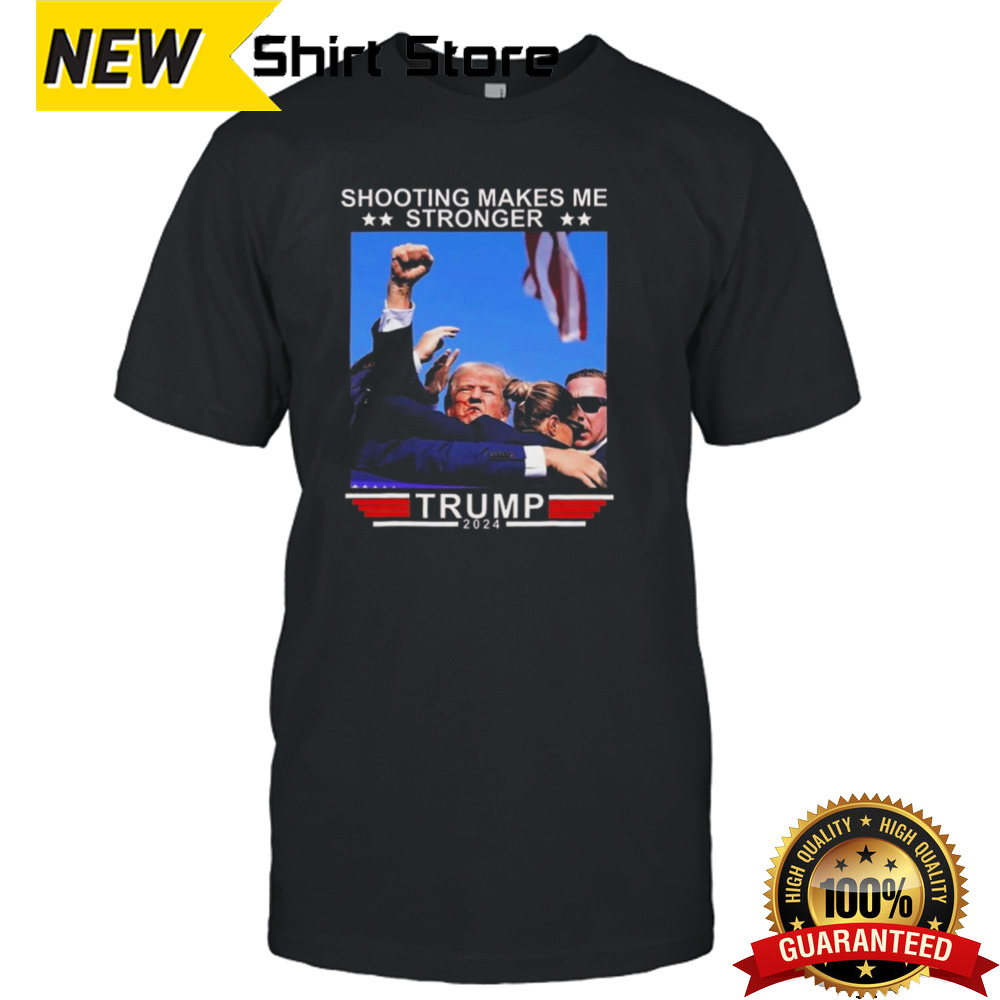 Shooting Makes Me Stronger Trump 2024 T-shirt