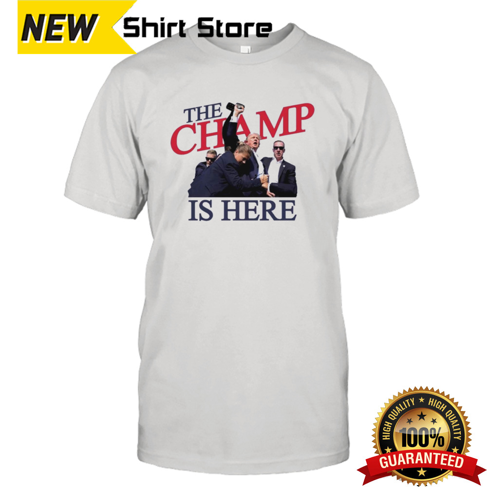 The Champ Is Here Trump Shot 2024 T shirt