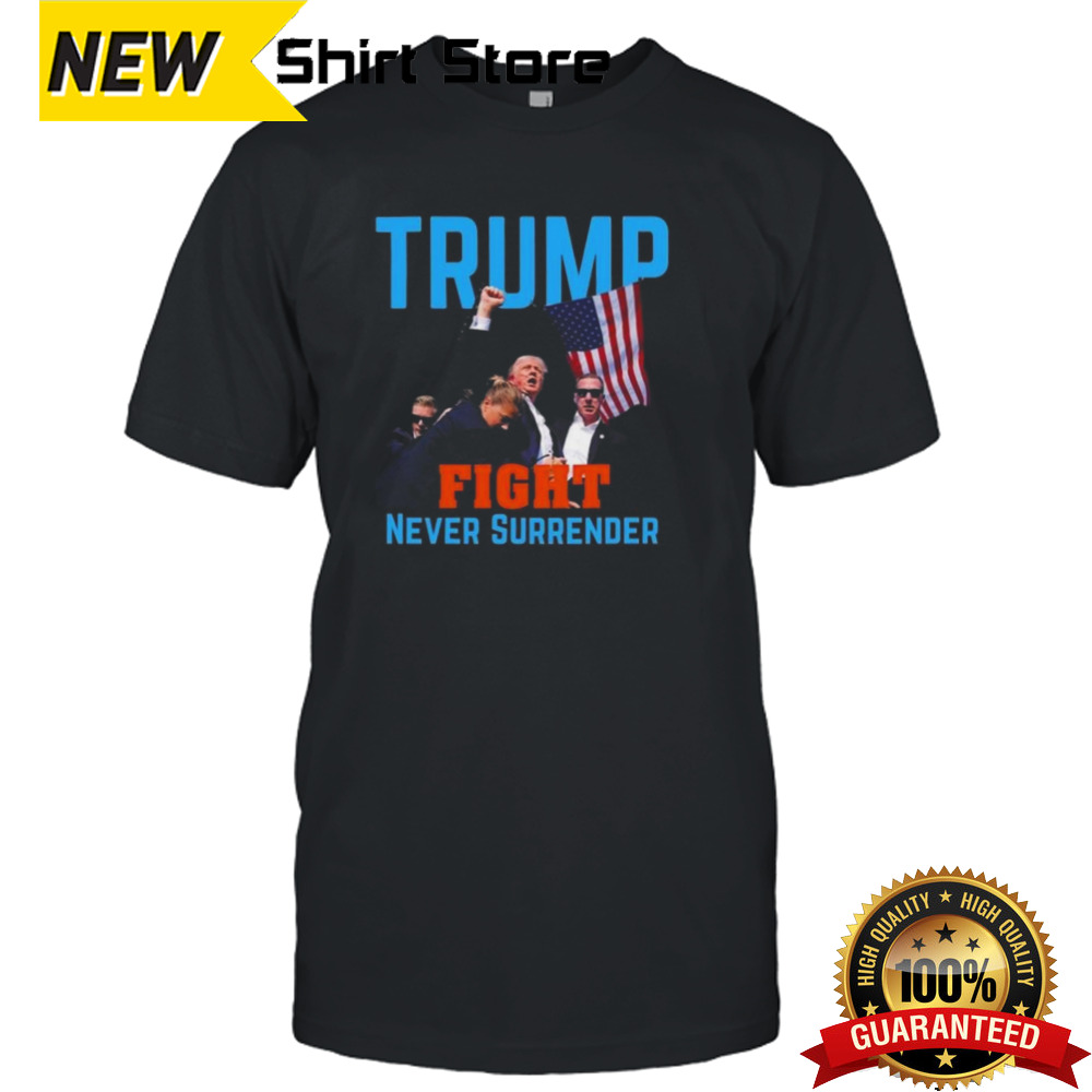 Trump Assassination Fight Trump Never Surrender T-shirt