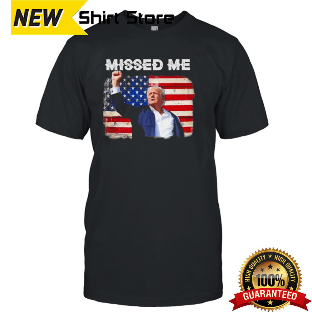 Trump Missed Me Pennsylvania Rally Patriot Usa 2024 Shot T-shirt