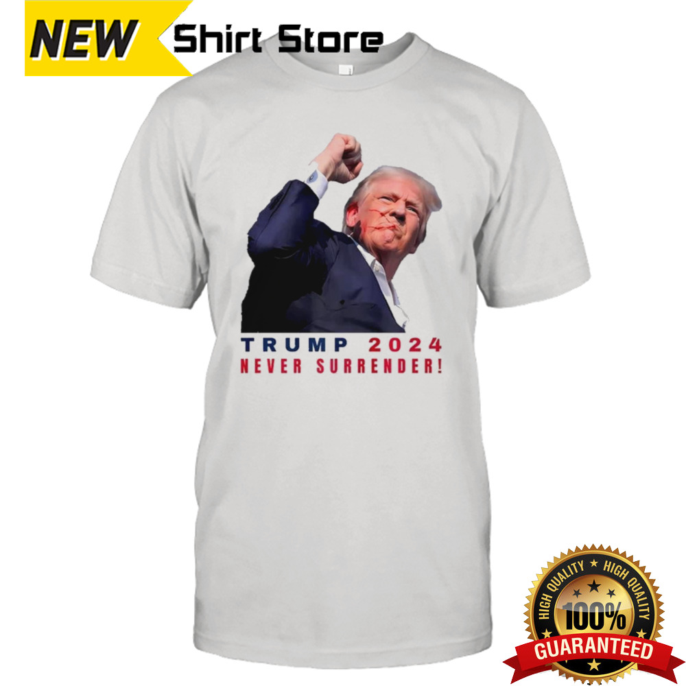 Trump Never Surrender Assassinated Injured In Pennsylvania July 13 2024 T-shirt