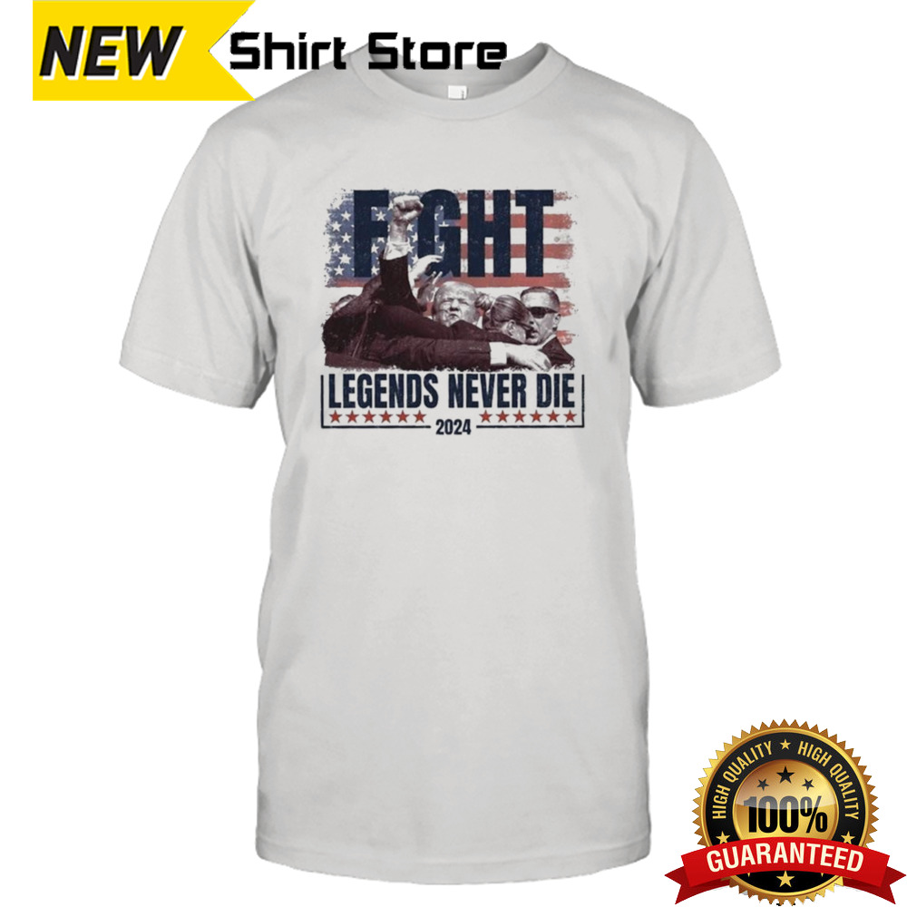 Trump Shooting Fight Legends Never Die 2024 T-shirt