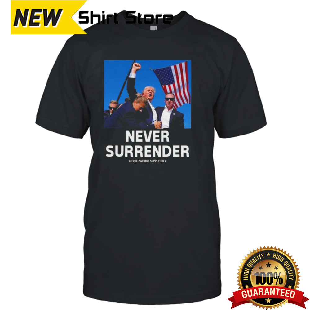 Trump Shot Assassination Attempt Never Surrender T-shirt