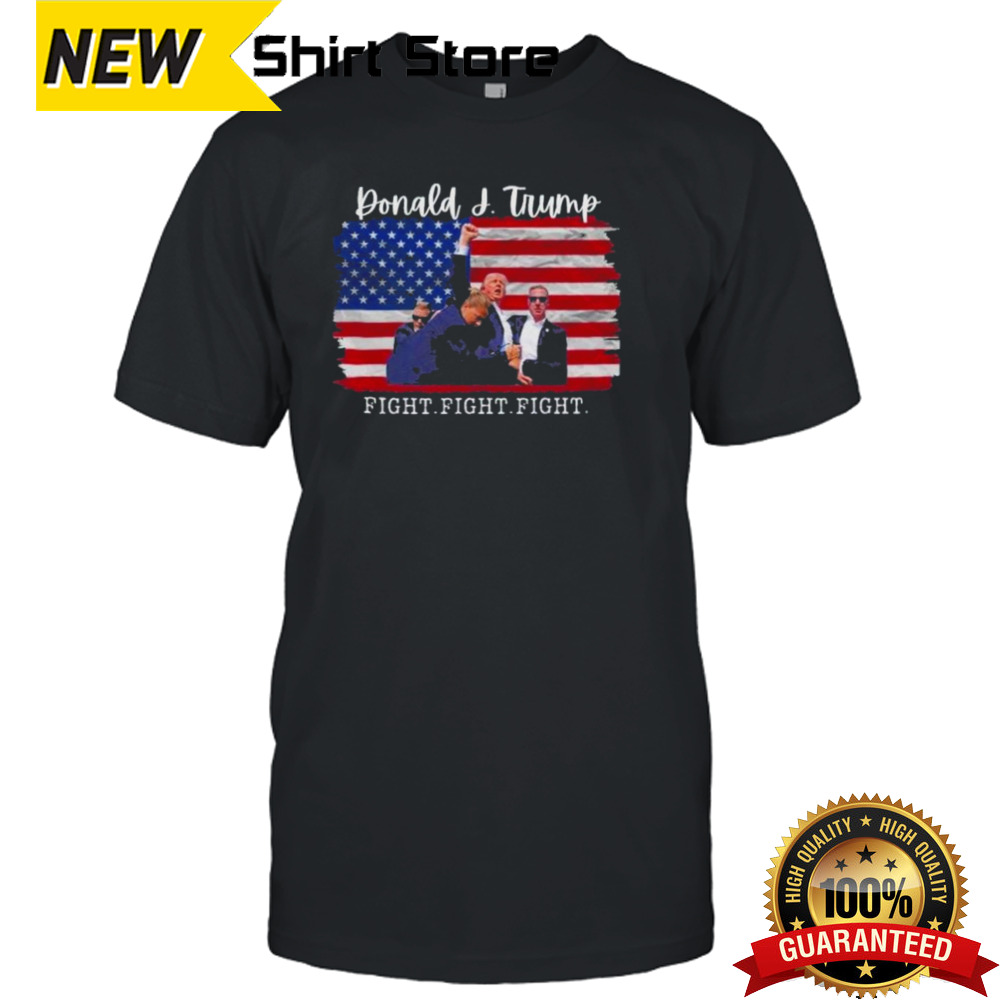 Donald J Trump Fight Fight Fight Flag America Shirt