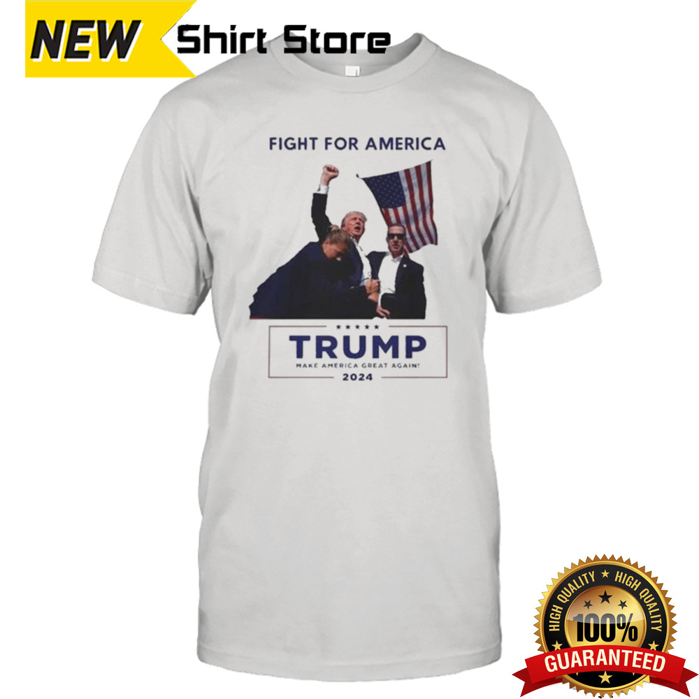 Fight For America Trump Make America Great Again 2024 Shirt