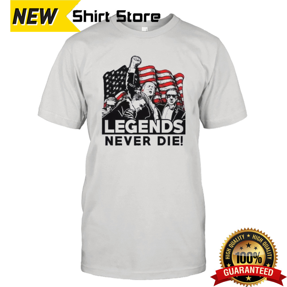 Legends Never Die Donald Trump 2024 Shirt