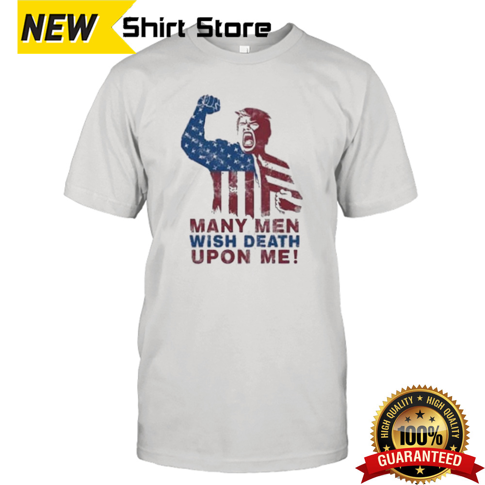 Donald Trump 50 Cent Many Men Wish Death Upon Me Shirt