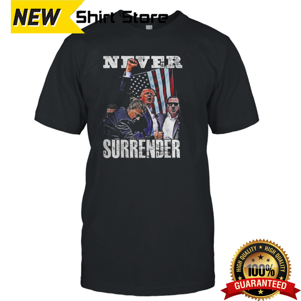 Donald Trump Shoting Trump Rally Never Surrender T-shirt