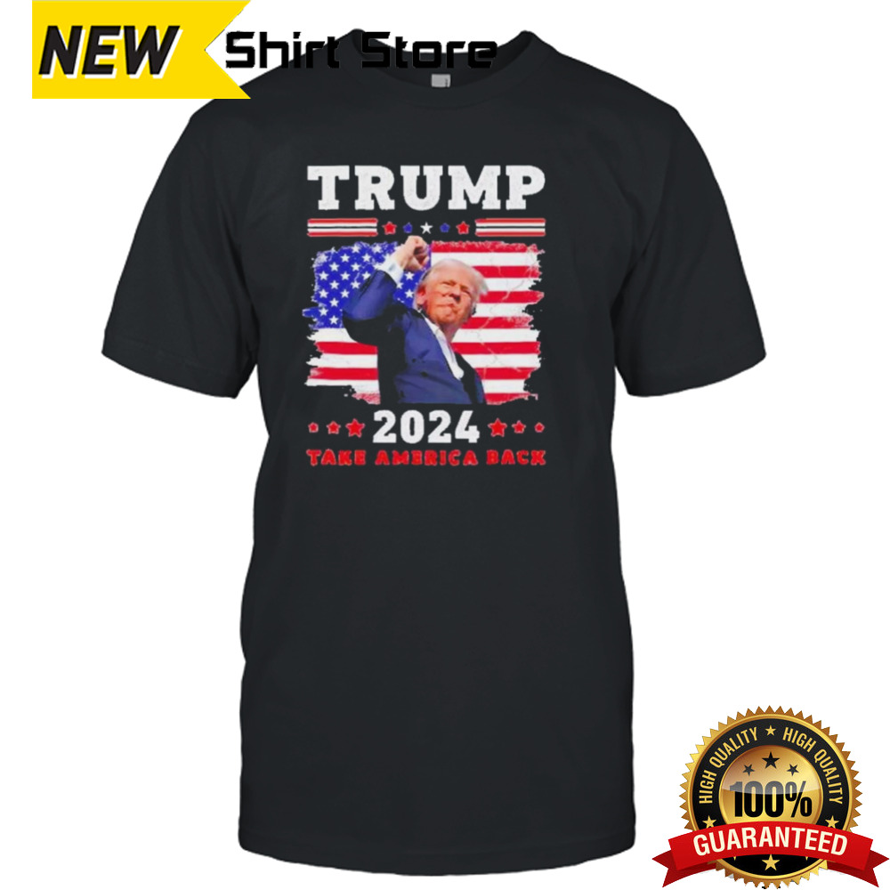 Donald Trump Take America Back 2024 Trump Shot Shirt