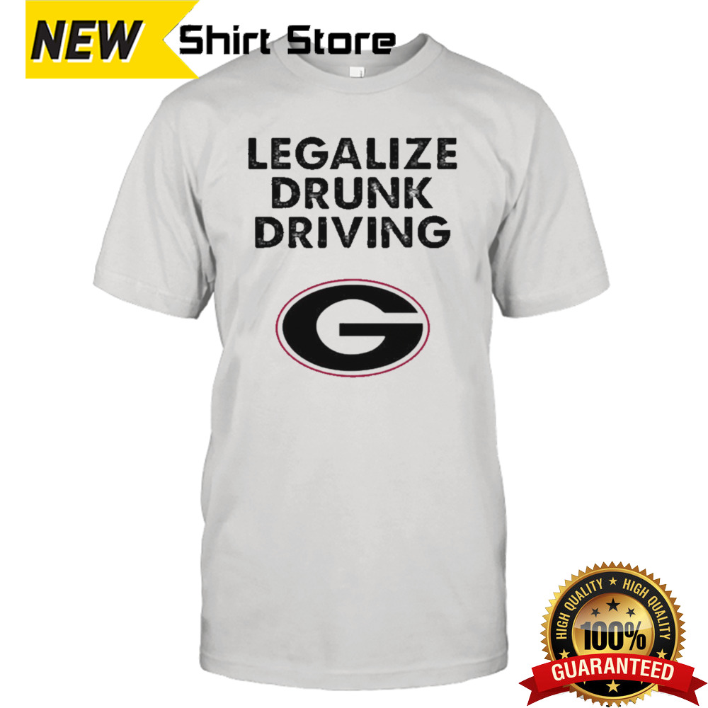 Georgia Bulldogs Legalize Drunk Driving T-shirt