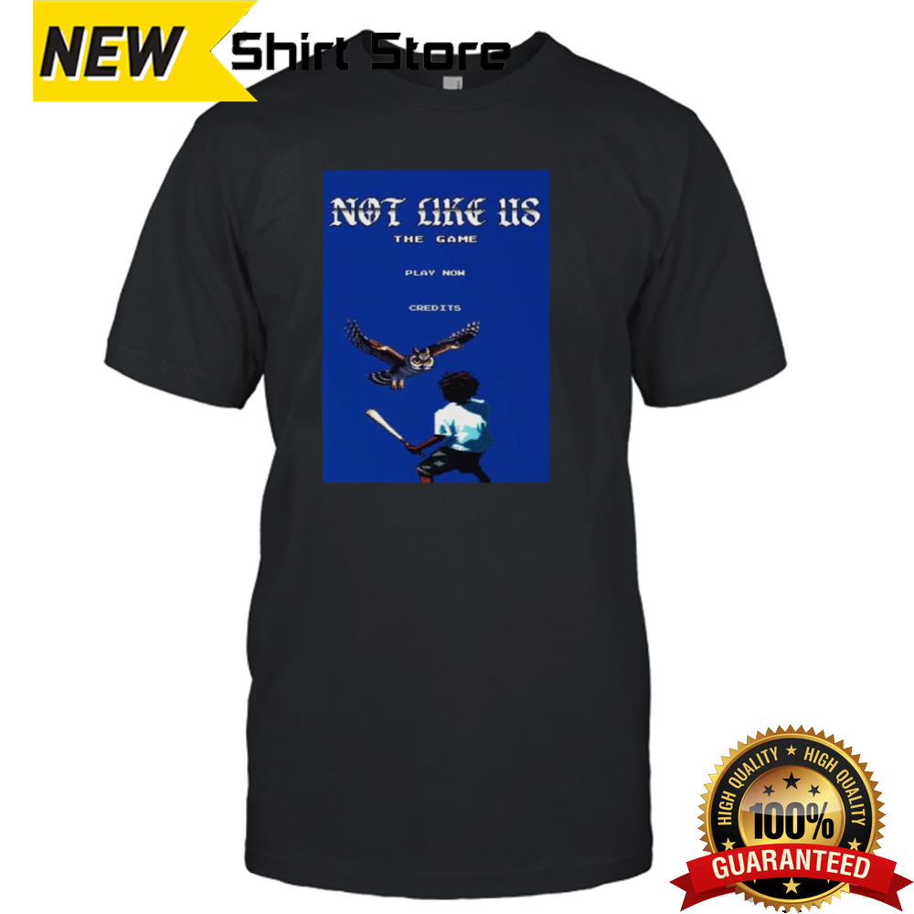 Kendrick Lamar Not Like Us The Game Kendrick Vs The Owl Funny T-shirt