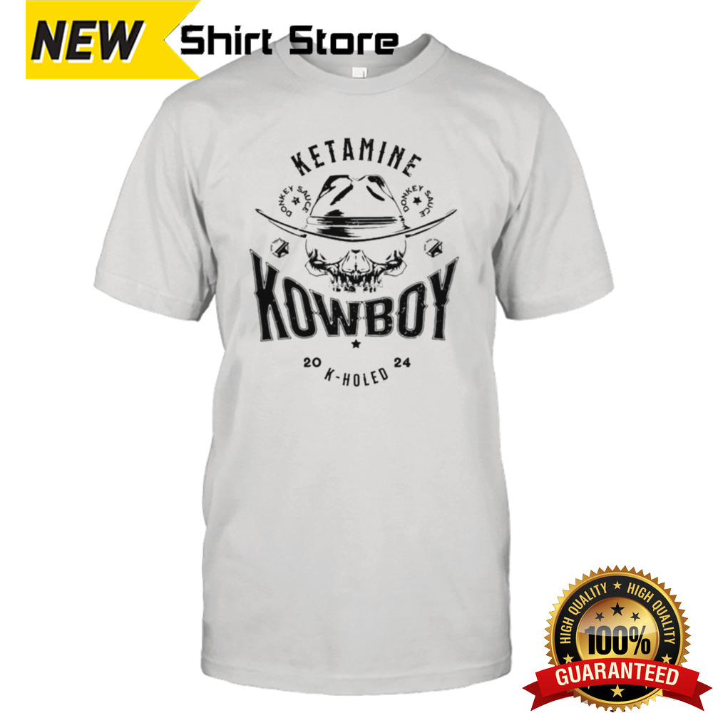 Ketamine Kowboy K-Holed 2024 T-shirt