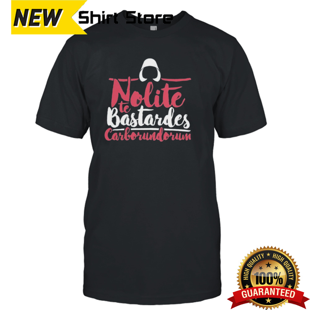 Nolite Te Bastardes Carborundorum Handmaid’s Tale Retro Review Shirt