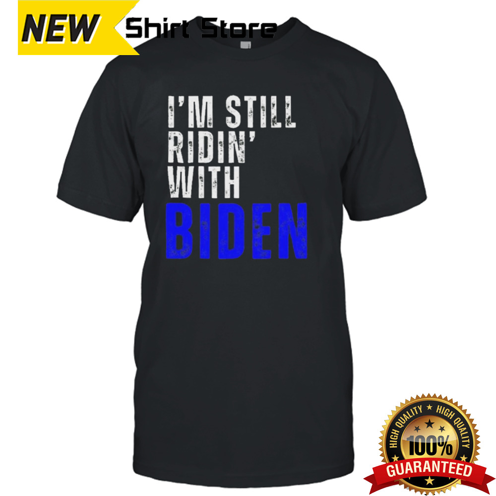 Still Riding With Biden 2024 Support shirt