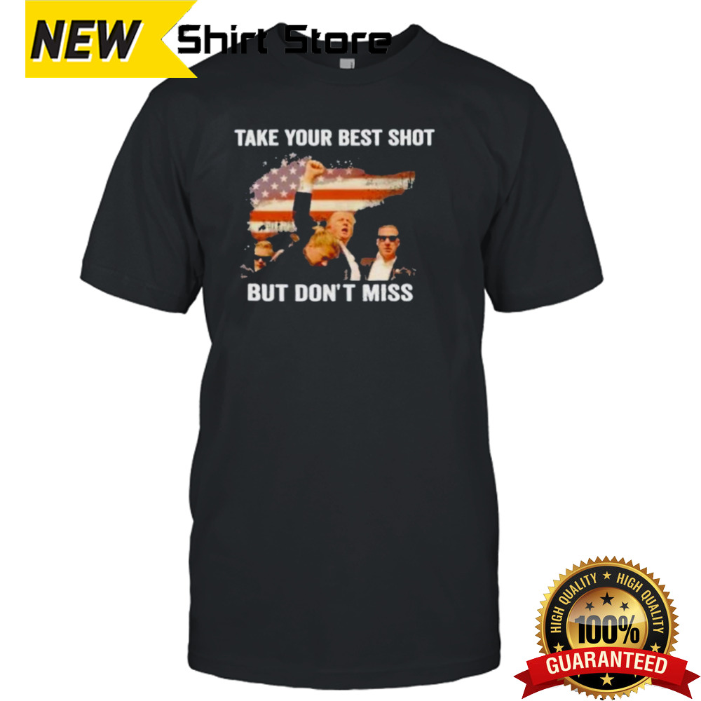 Take Your Best Shot But Don’t Miss Shirt