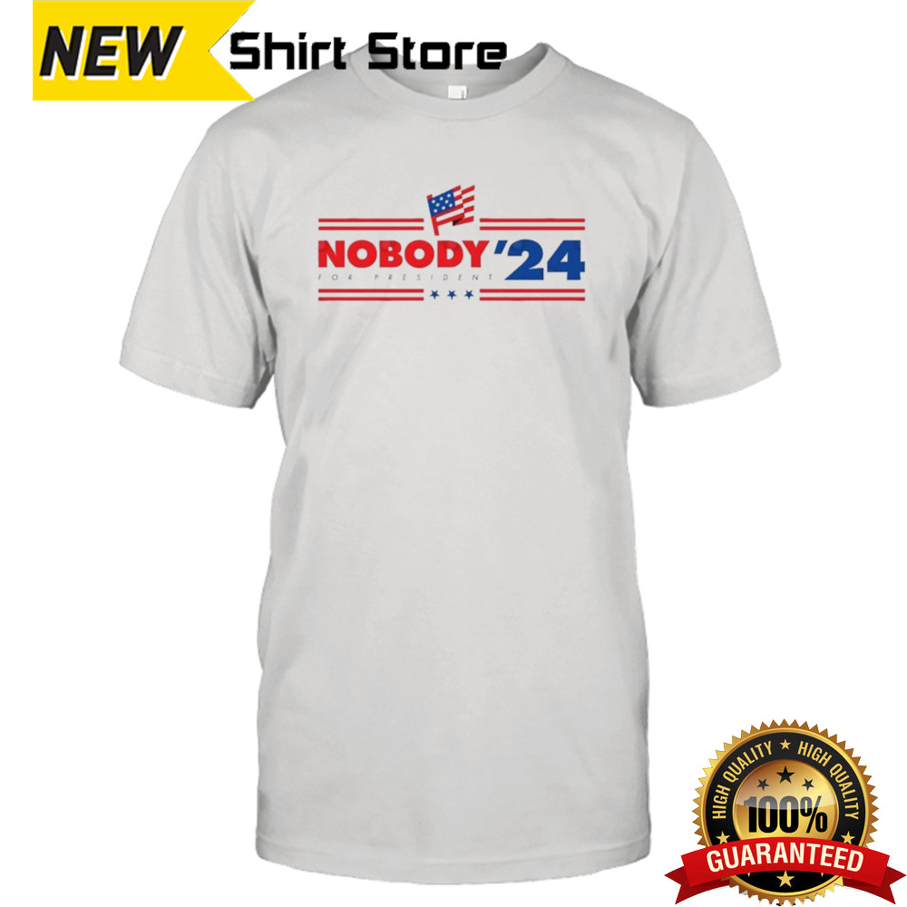 Trump Nobody for President 2024 T shirt