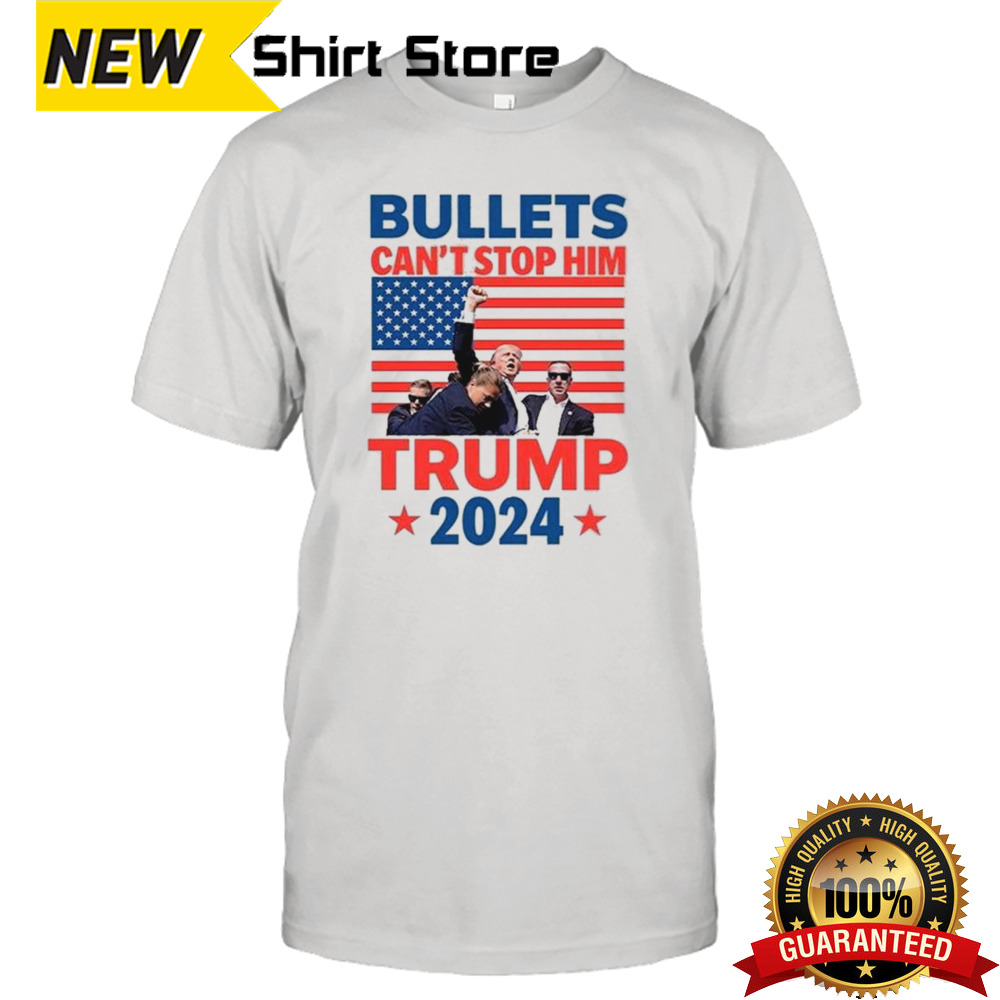 Trump Shooting Bullets Can’t Stop Him Trump 2024 T-shirt