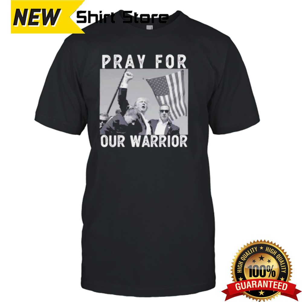 Trump Shot Pray For Our Warrior shirt