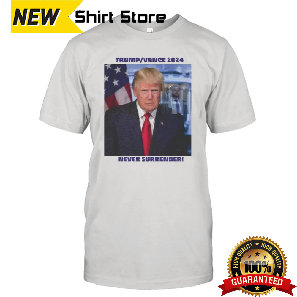 Trump Vance Adult 2024 Never Surrender Shirt