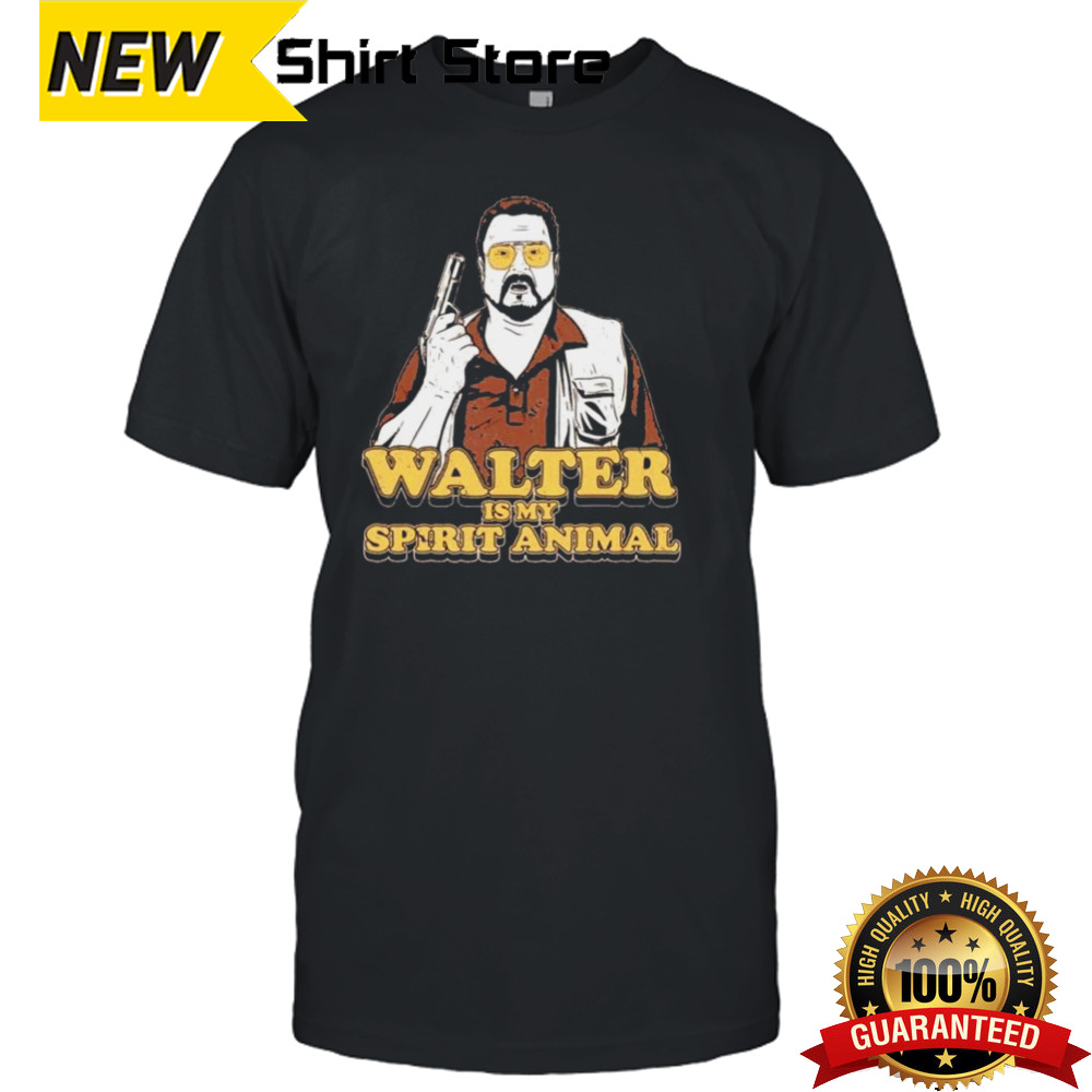 Walter Is My Spirit Animal The Big Lebowski Shirt