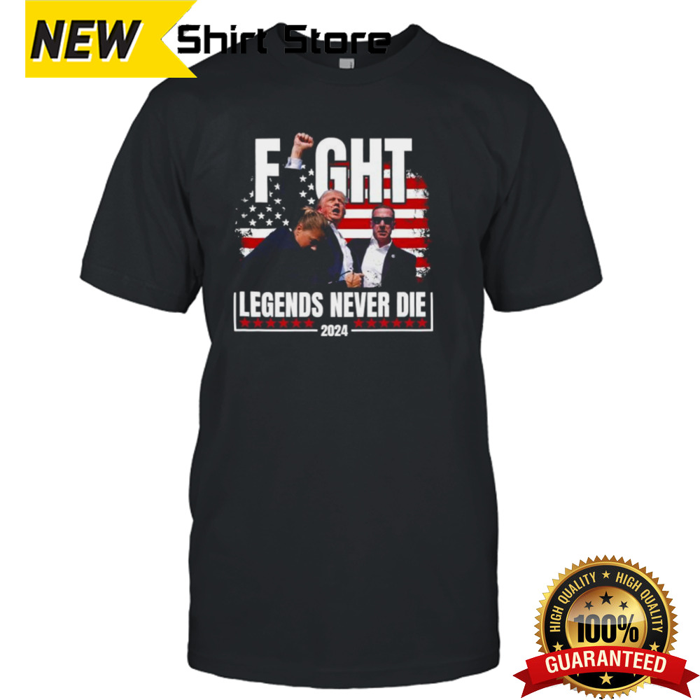 Fight Legends Never Die 2024 Trump Shooting shirt