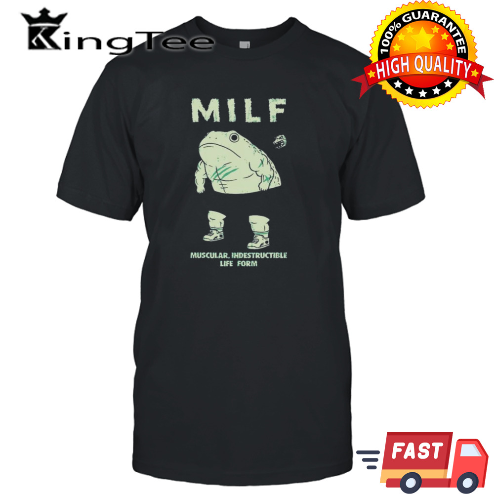 Frog Milf Deadly Form Muscular Indestructible Life Form Shirt