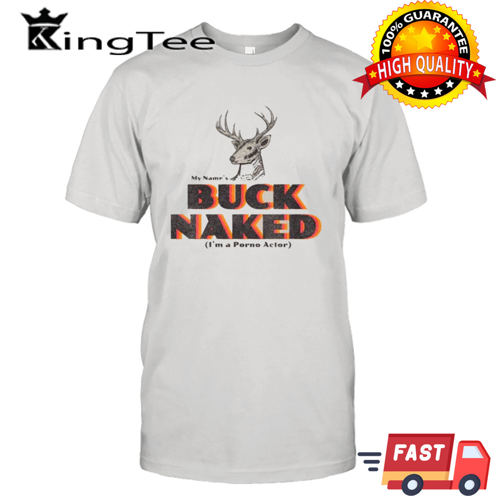 My Name’s Buck Naked Shirt