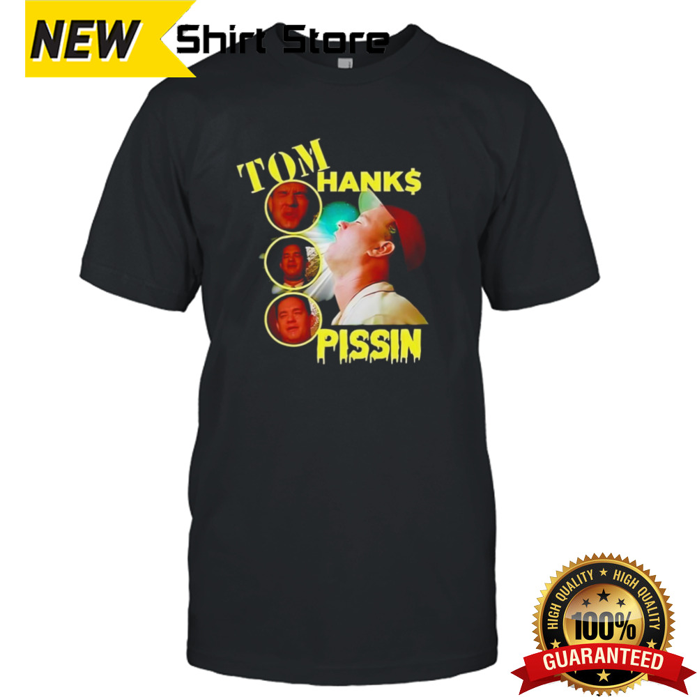 New Tom Hanks Pissin Shirt