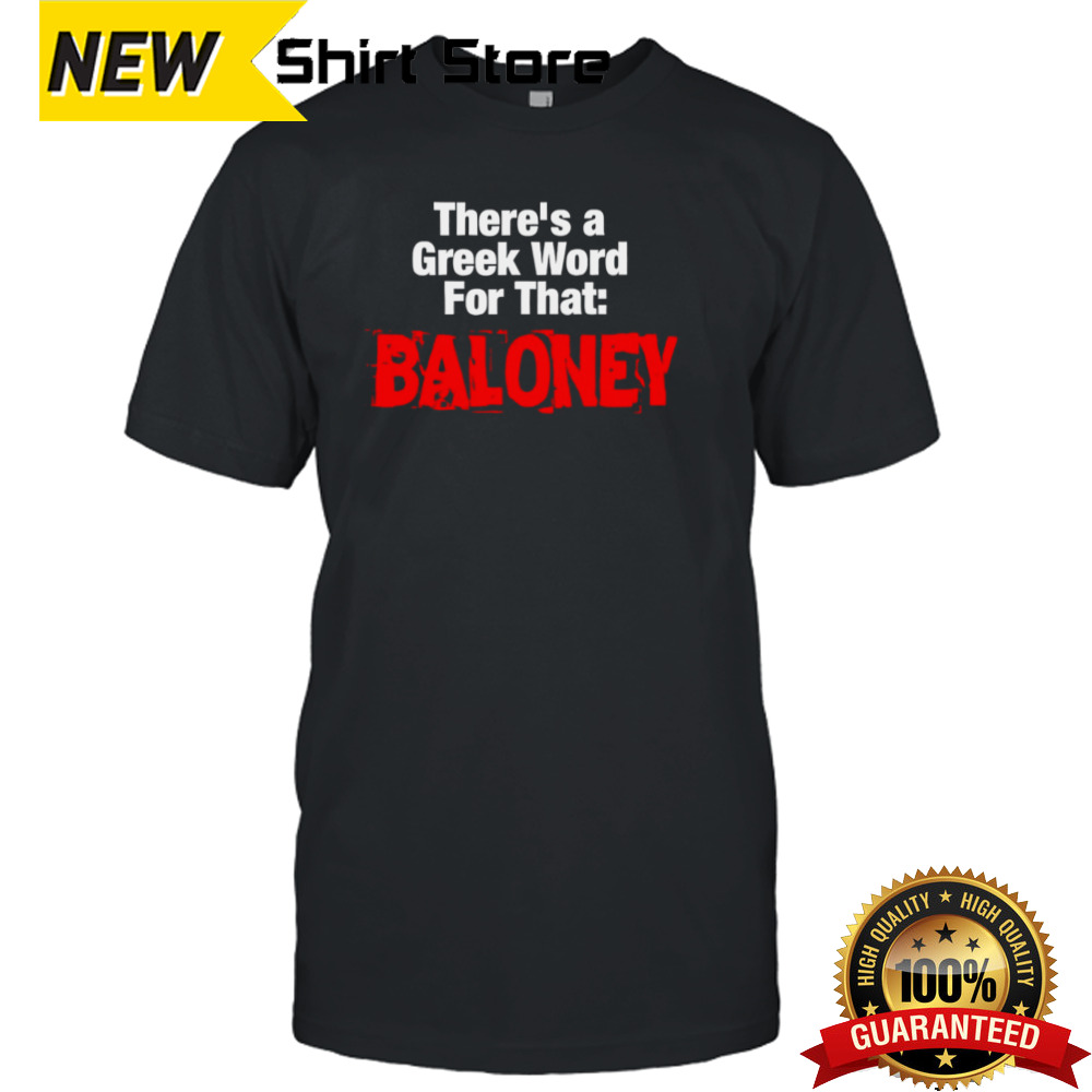 There’s A Greek Word For That Baloney Shirt