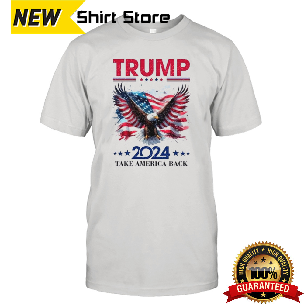 Trump 2024 Take America Back Eagle Flag America Shirt