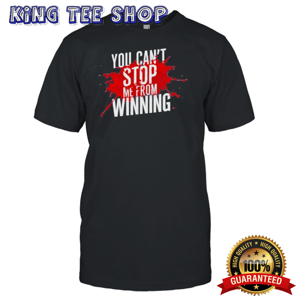 Trump Assassination You Can’t Stop Me From Winning T shirt