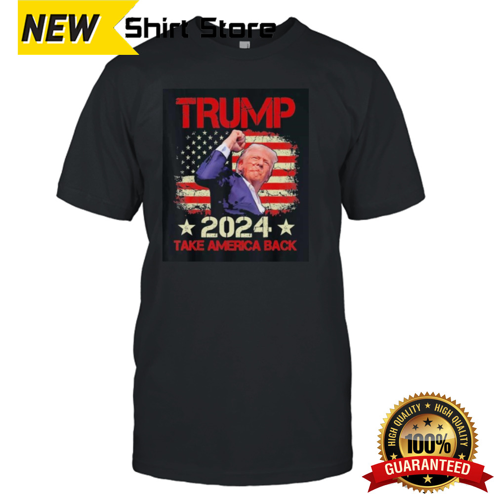 Trump Fist Pump Shot At Trump 2024 Take America Back Shirt