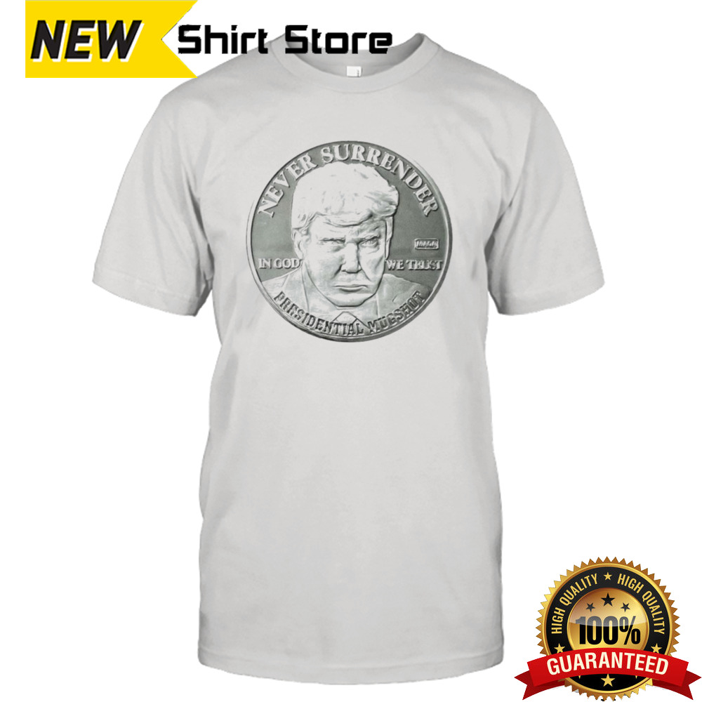 Trump Mugshot Never Surrender President Mugshot Coins Shirt