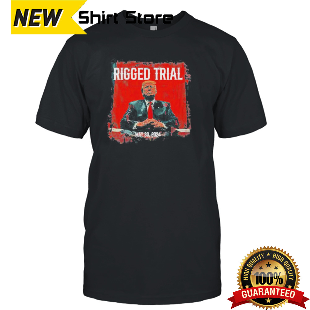 Trump Rigged Trial 2024 Shirt