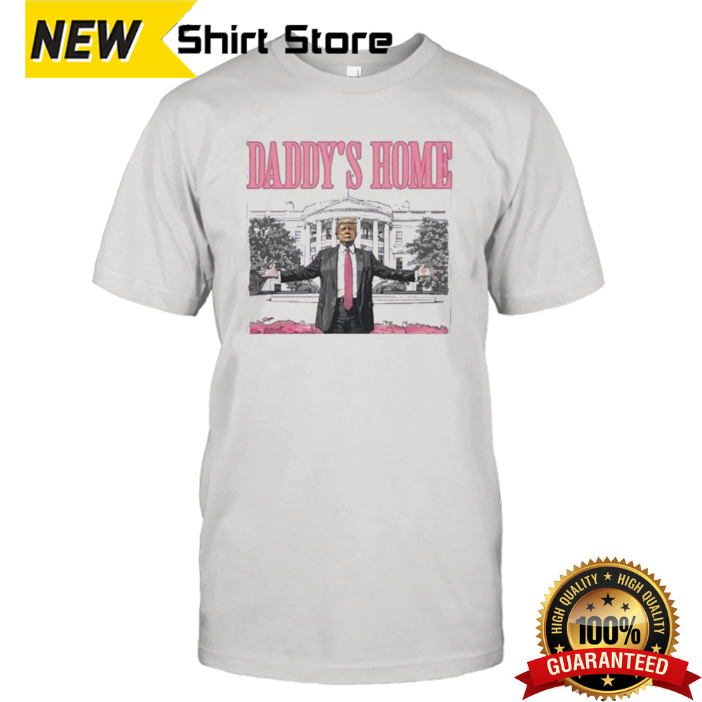 Trump White House Daddy’s Home President 2024 Shirt