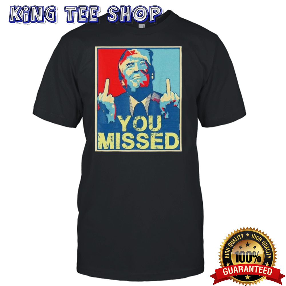 Trump You Missed Shooting Assassination Attempt Middle Finger Rally Usa Patriotic Shirt
