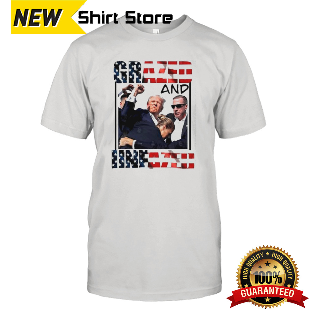 Grazed And Unfazed Donald Trump Shooting T shirt