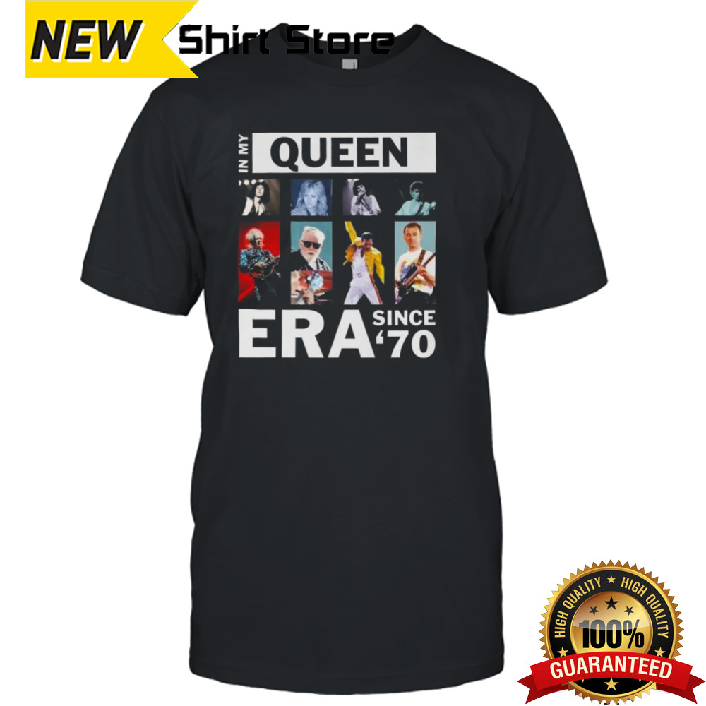 In My Queen Era Since 70 T-shirt