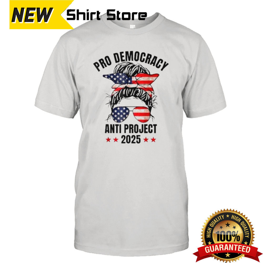 Messy Bun Girl Pro Democracy Anti Project 2025 Shirt