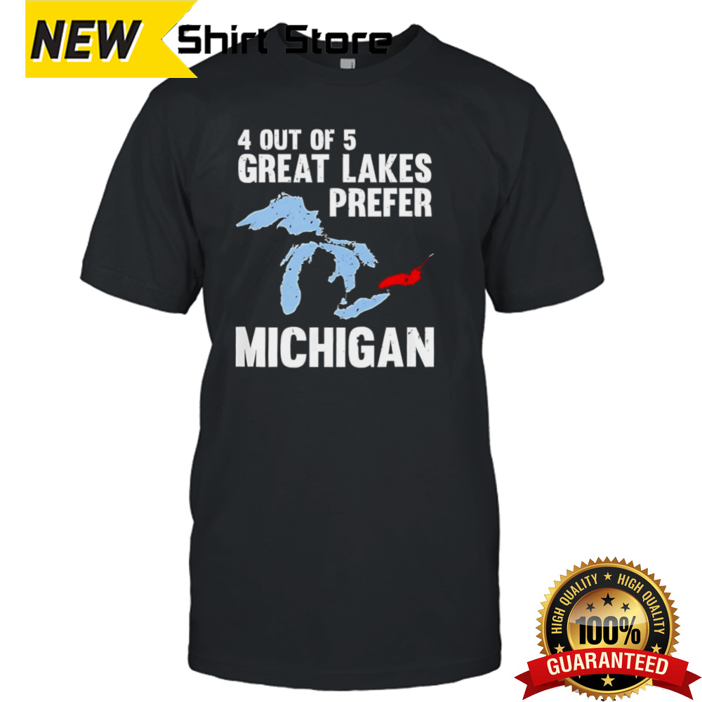 4 Out Of 5 Great Lakes Prefer Michigan Shirt