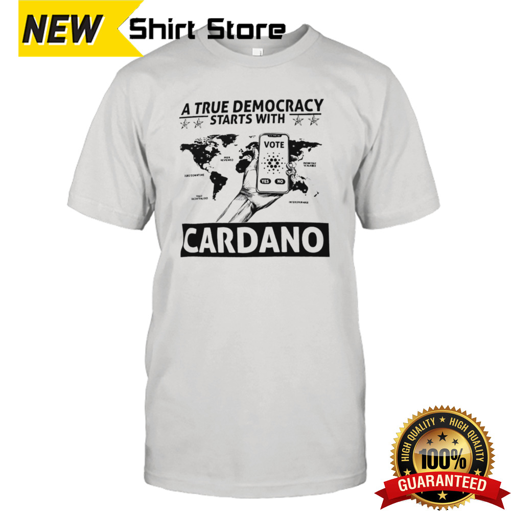 A True Democracy Starts With Cardano Shirt